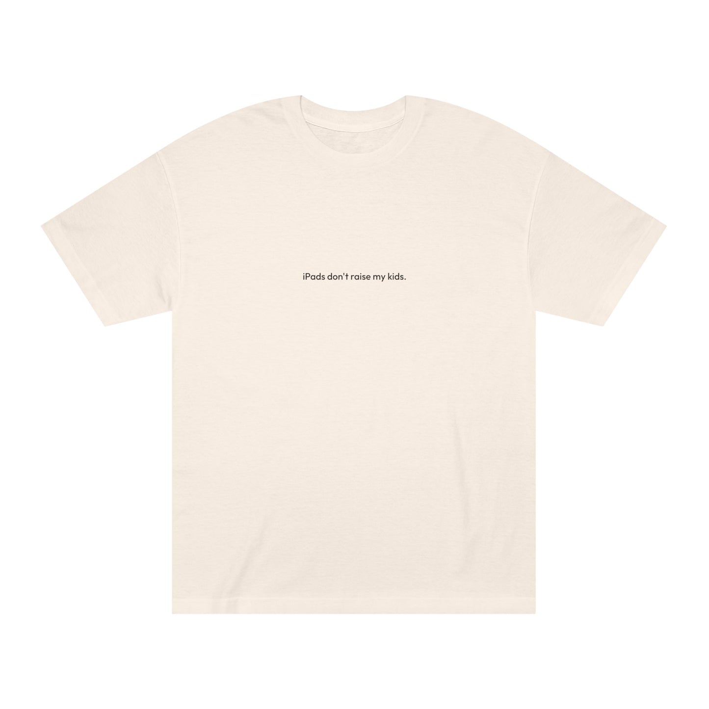iPads don't raise my kids Tee