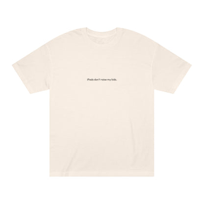 iPads don't raise my kids Tee