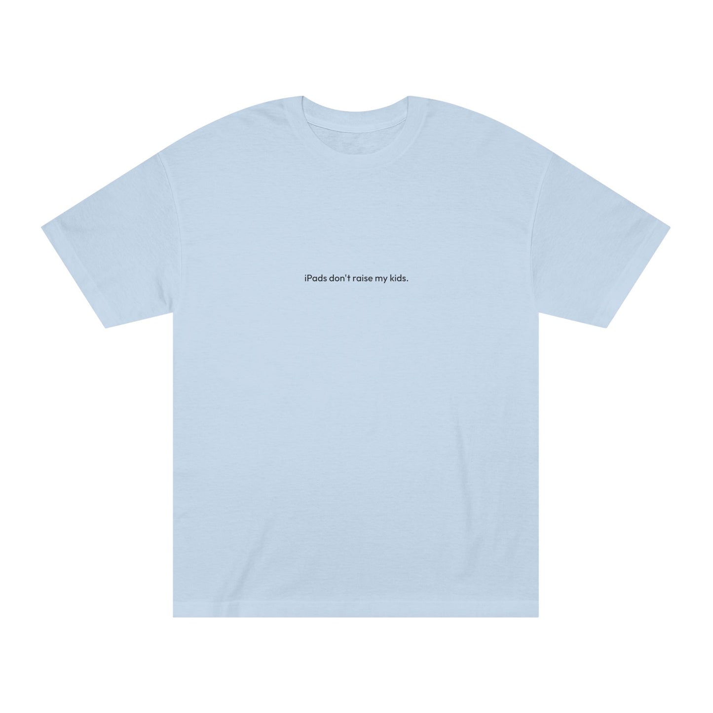 iPads don't raise my kids Tee
